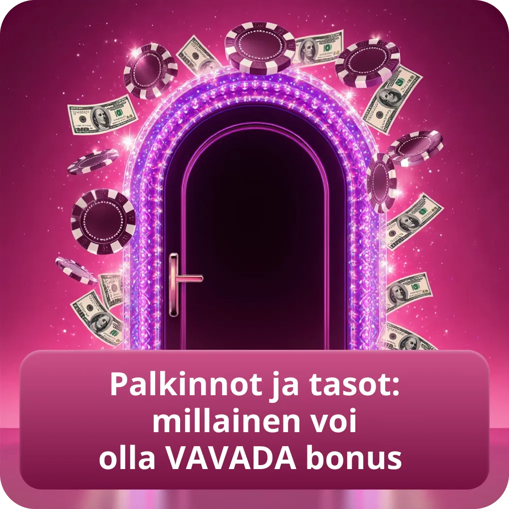 Palkinnot ja tasot: millainen voi olla VAVADA bonus